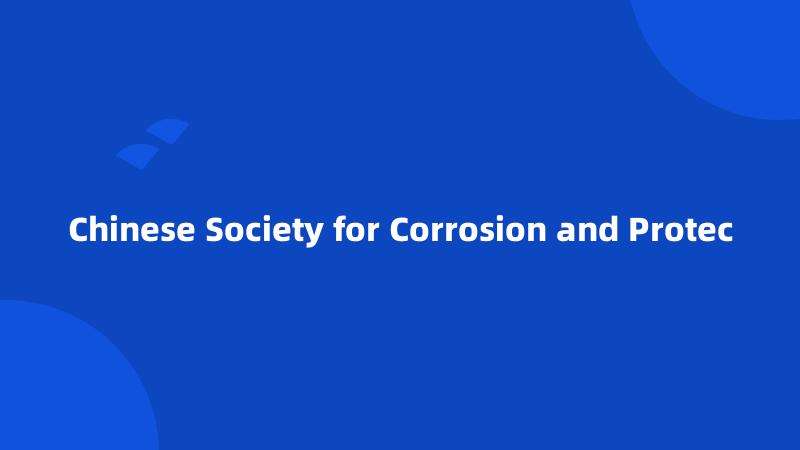 Chinese Society for Corrosion and Protec