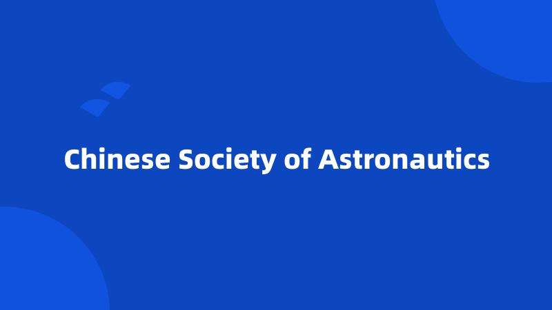Chinese Society of Astronautics