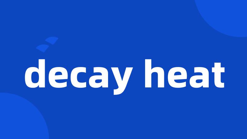 decay heat