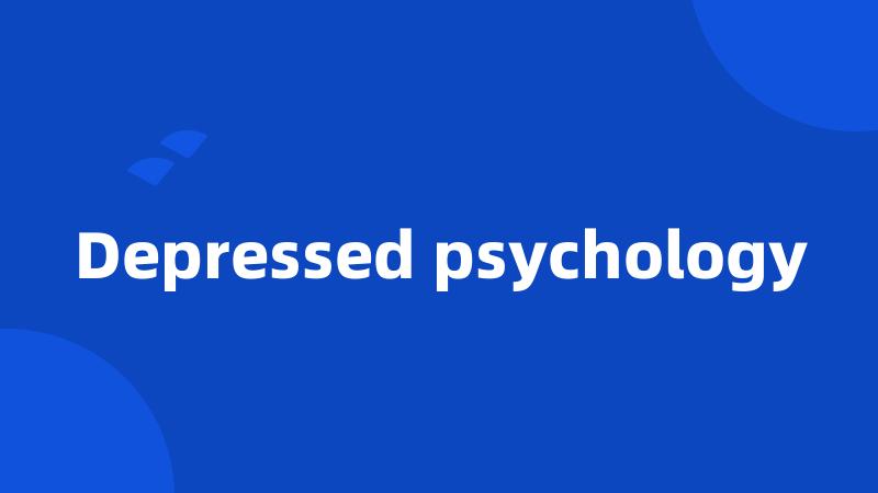 Depressed psychology