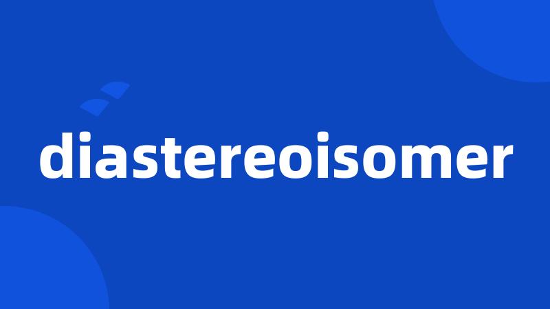 diastereoisomer