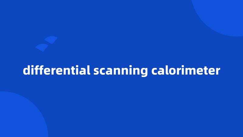 differential scanning calorimeter