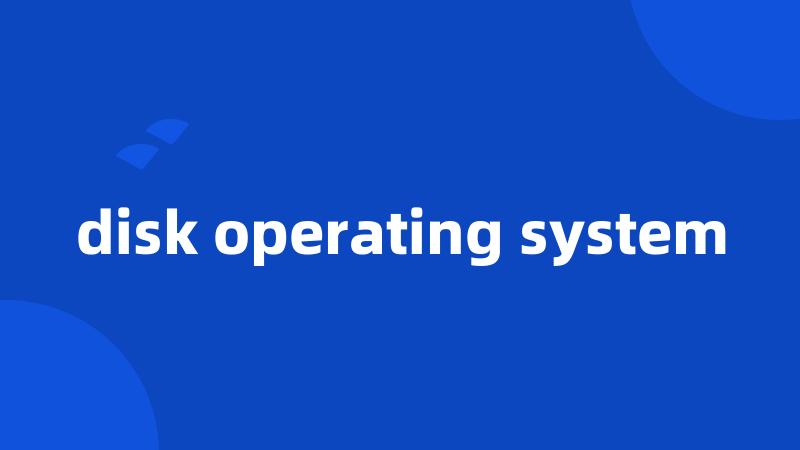disk operating system