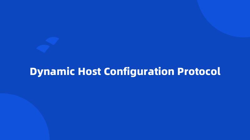 Dynamic Host Configuration Protocol