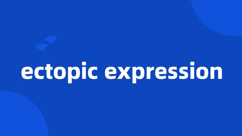 ectopic expression