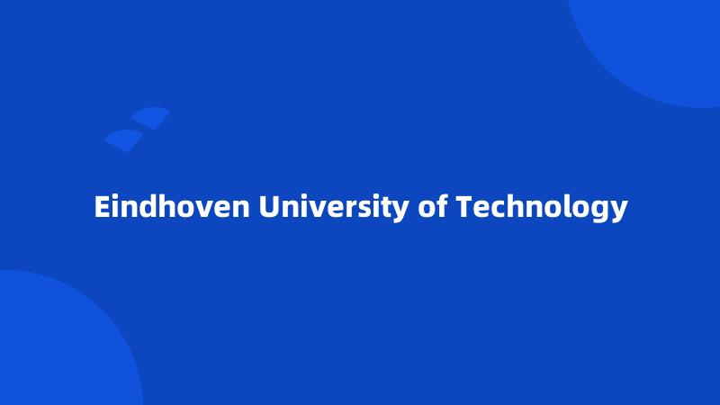 Eindhoven University of Technology