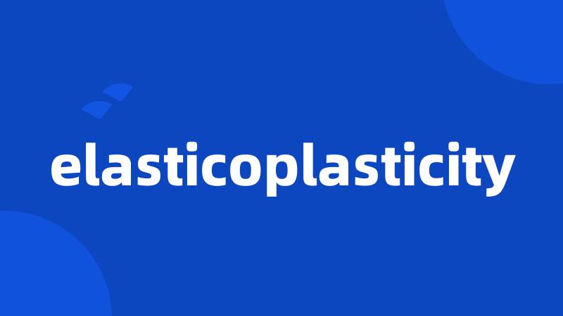 elasticoplasticity