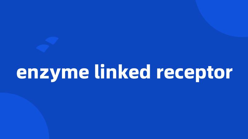 enzyme linked receptor