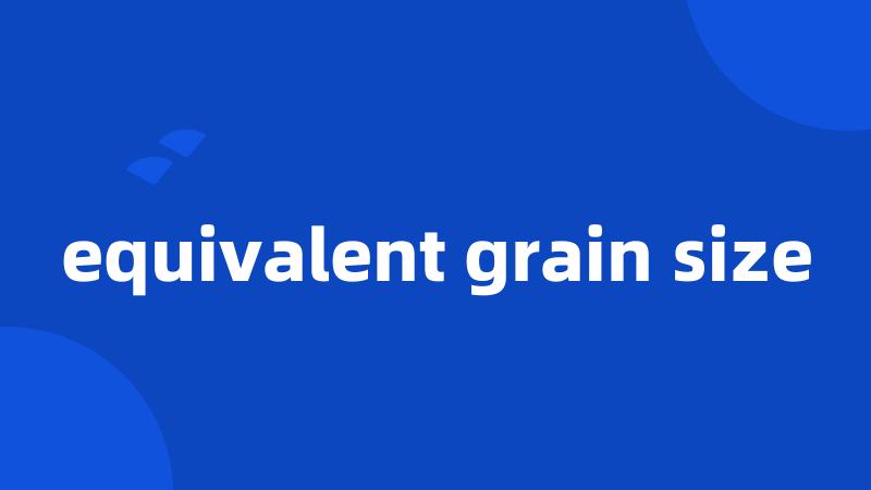 equivalent grain size