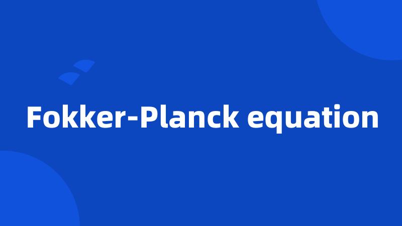 Fokker-Planck equation