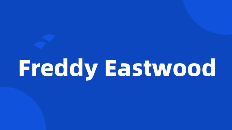 Freddy Eastwood