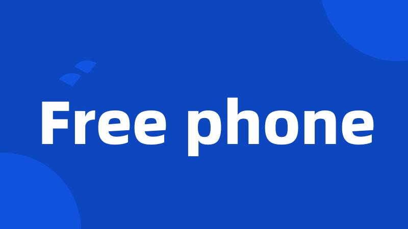 Free phone