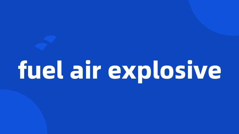 fuel air explosive