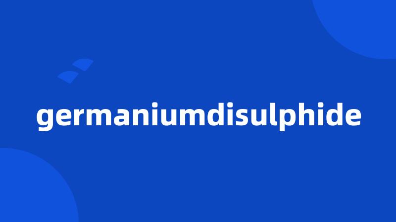 germaniumdisulphide