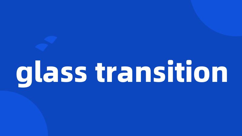 glass transition
