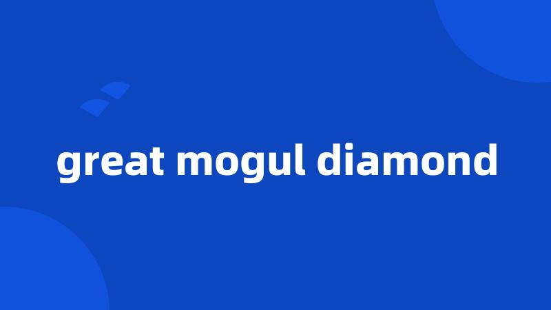 great mogul diamond