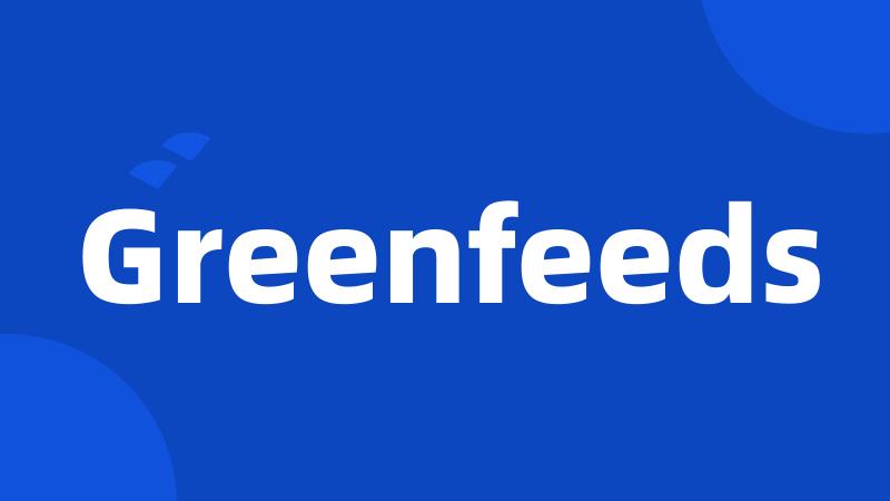 Greenfeeds