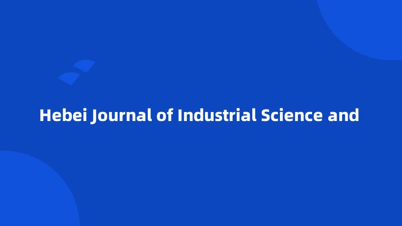 Hebei Journal of Industrial Science and