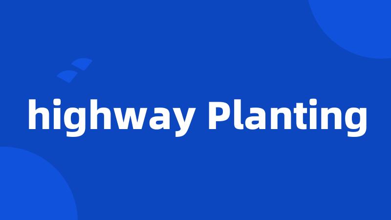 highway Planting