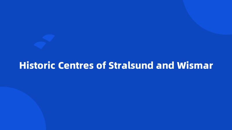 Historic Centres of Stralsund and Wismar