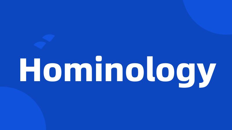 Hominology