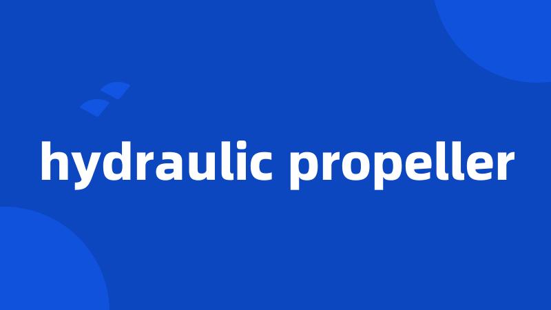 hydraulic propeller