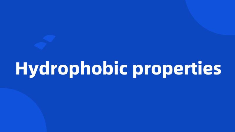 Hydrophobic properties