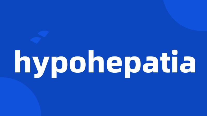 hypohepatia