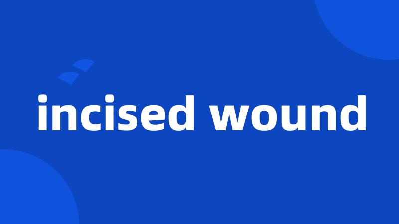 incised wound