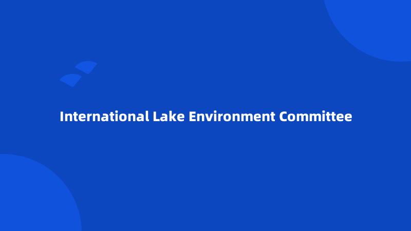 International Lake Environment Committee