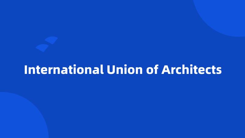 International Union of Architects