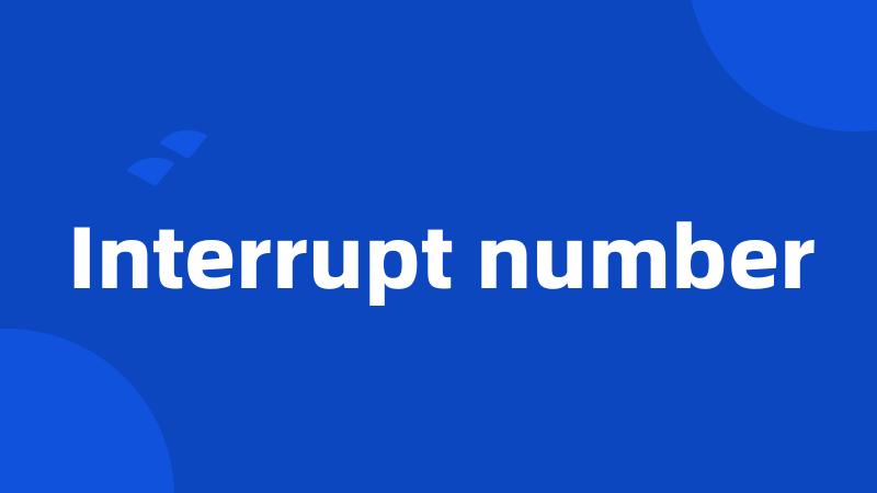 Interrupt number