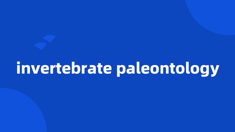 invertebrate paleontology