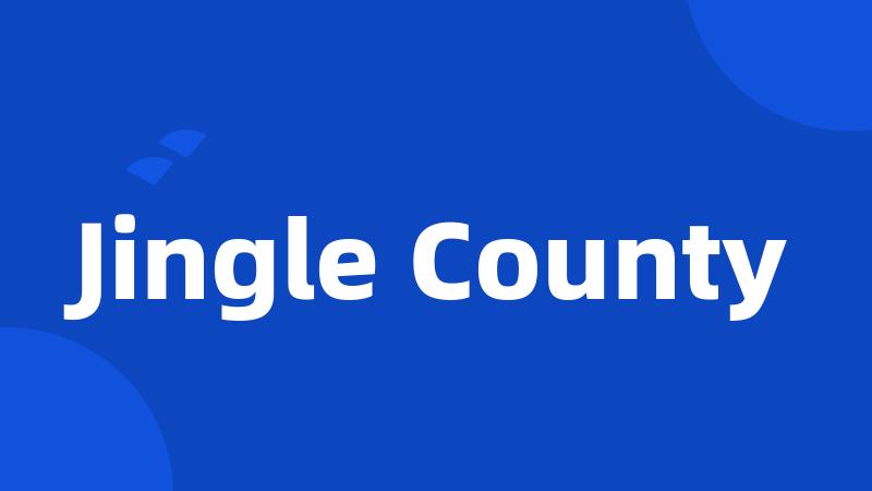 Jingle County