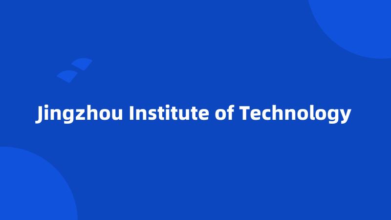 Jingzhou Institute of Technology