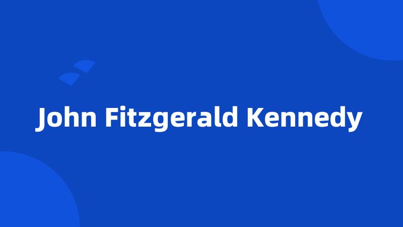 John Fitzgerald Kennedy