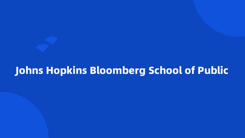 Johns Hopkins Bloomberg School of Public