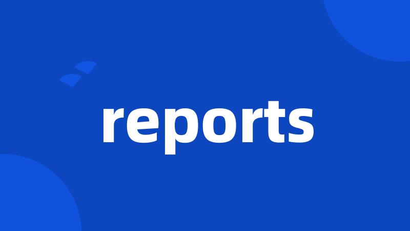 reports