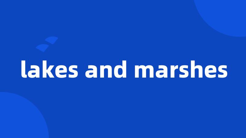lakes and marshes