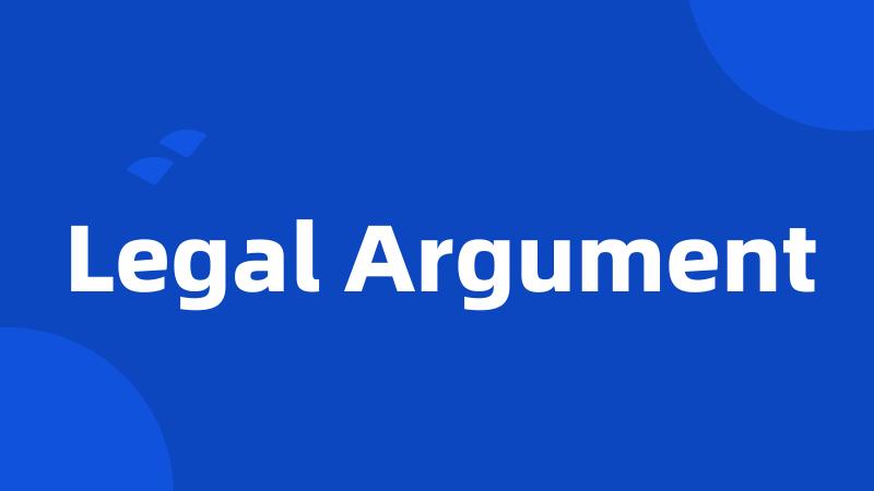 Legal Argument