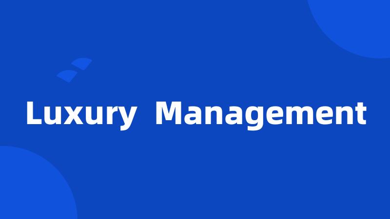 Luxury Management