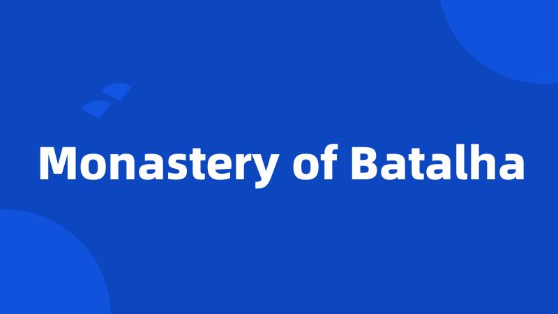 Monastery of Batalha