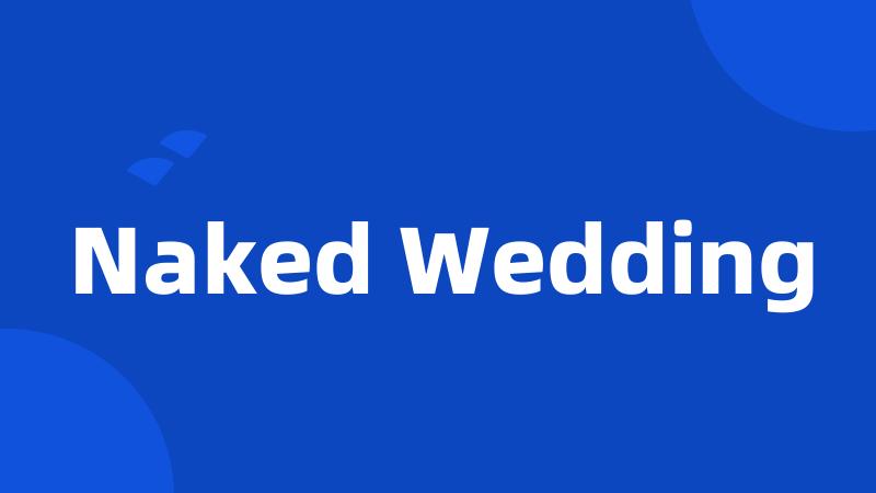Naked Wedding