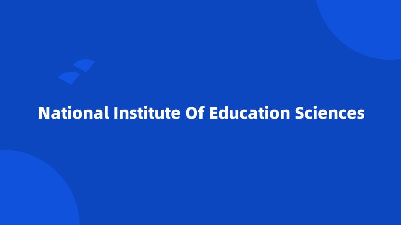 National Institute Of Education Sciences