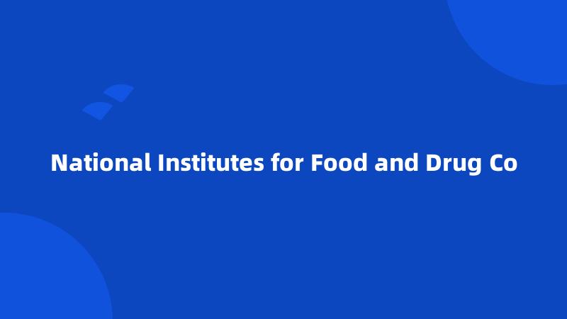 National Institutes for Food and Drug Co