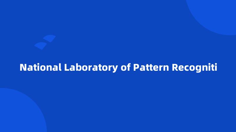 National Laboratory of Pattern Recogniti