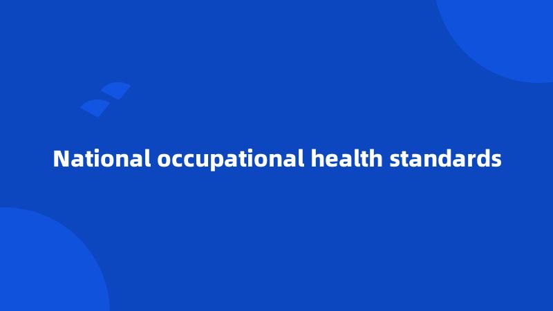 National occupational health standards