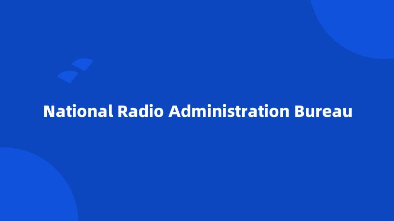 National Radio Administration Bureau