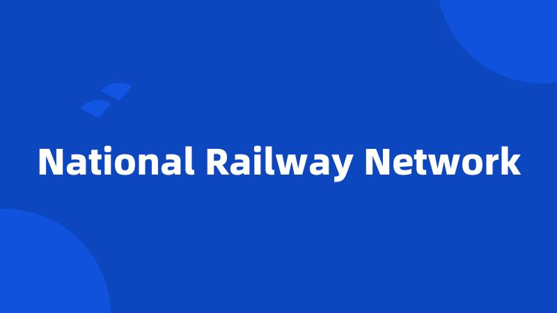 National Railway Network