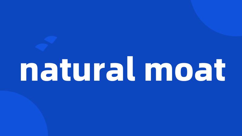 natural moat